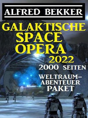 cover image of Galaktische Space Opera 2022--2000 Seiten Weltraumabenteuer Paket